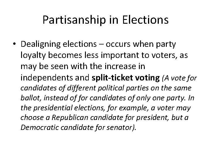 Partisanship in Elections • Dealigning elections – occurs when party loyalty becomes less important