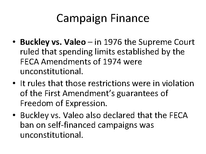 Campaign Finance • Buckley vs. Valeo – in 1976 the Supreme Court ruled that