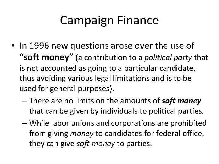 Campaign Finance • In 1996 new questions arose over the use of “soft money”