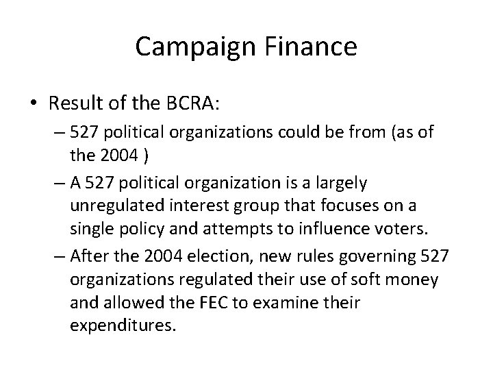 Campaign Finance • Result of the BCRA: – 527 political organizations could be from