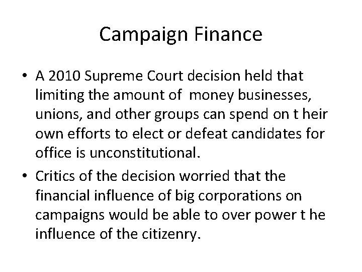 Campaign Finance • A 2010 Supreme Court decision held that limiting the amount of