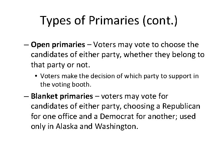 Types of Primaries (cont. ) – Open primaries – Voters may vote to choose