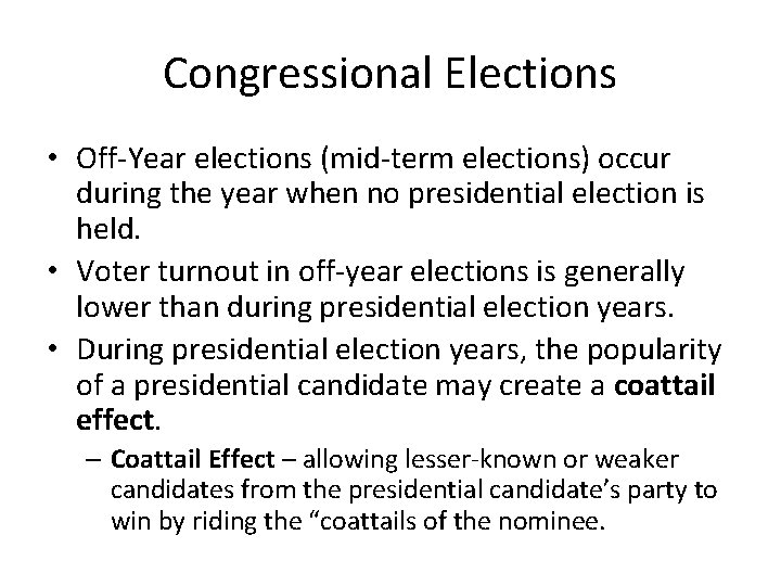 Congressional Elections • Off-Year elections (mid-term elections) occur during the year when no presidential