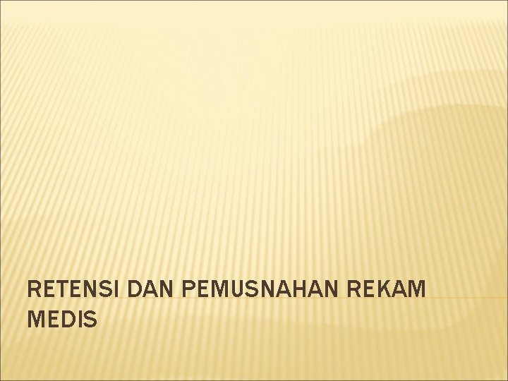 RETENSI DAN PEMUSNAHAN REKAM MEDIS 
