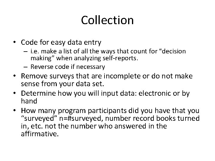 Collection • Code for easy data entry – i. e. make a list of