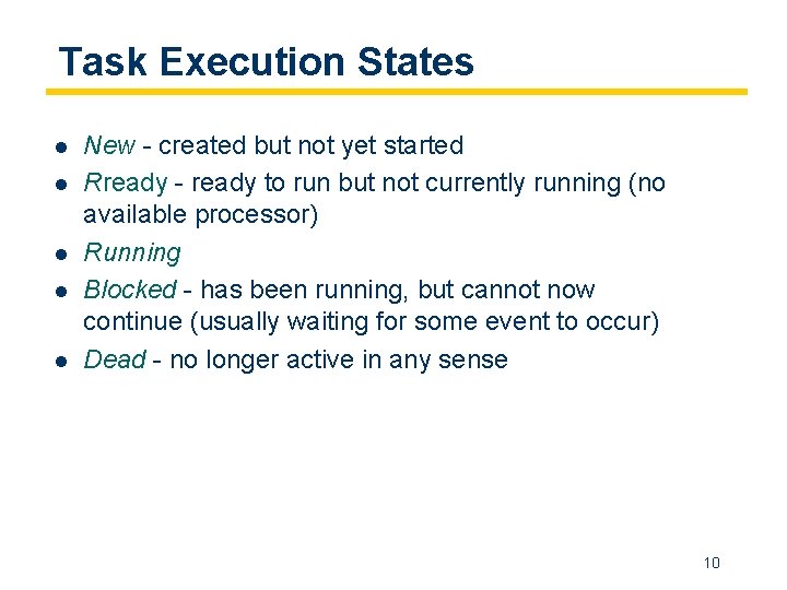 Task Execution States l l l New - created but not yet started Rready