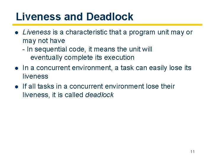 Liveness and Deadlock l l l Liveness is a characteristic that a program unit