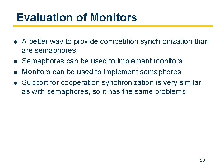 Evaluation of Monitors l l A better way to provide competition synchronization than are