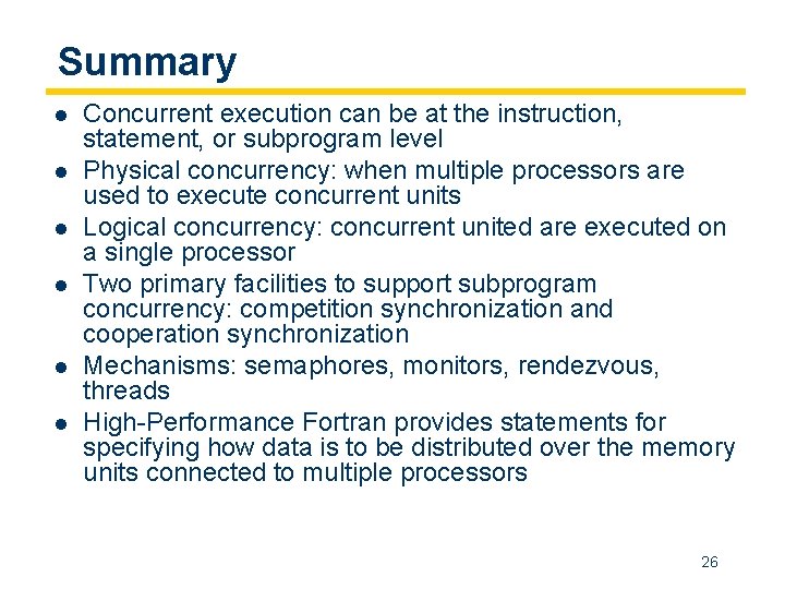 Summary l l l Concurrent execution can be at the instruction, statement, or subprogram