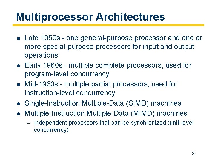 Multiprocessor Architectures l l l Late 1950 s - one general-purpose processor and one