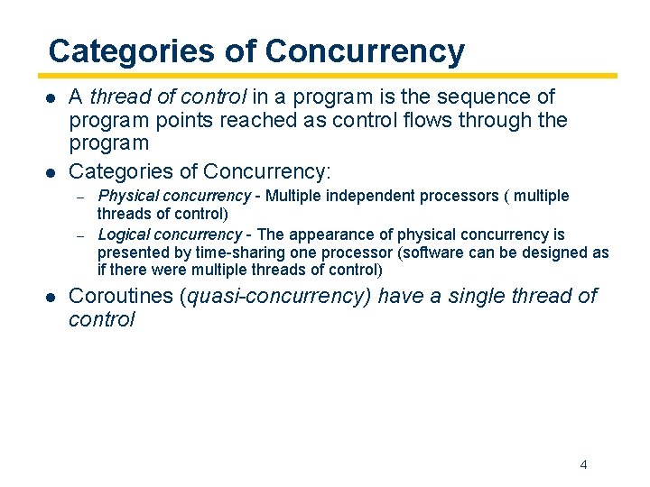 Categories of Concurrency l l A thread of control in a program is the