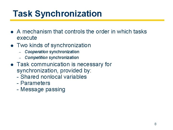 Task Synchronization l l A mechanism that controls the order in which tasks execute