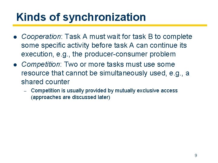 Kinds of synchronization l l Cooperation: Task A must wait for task B to