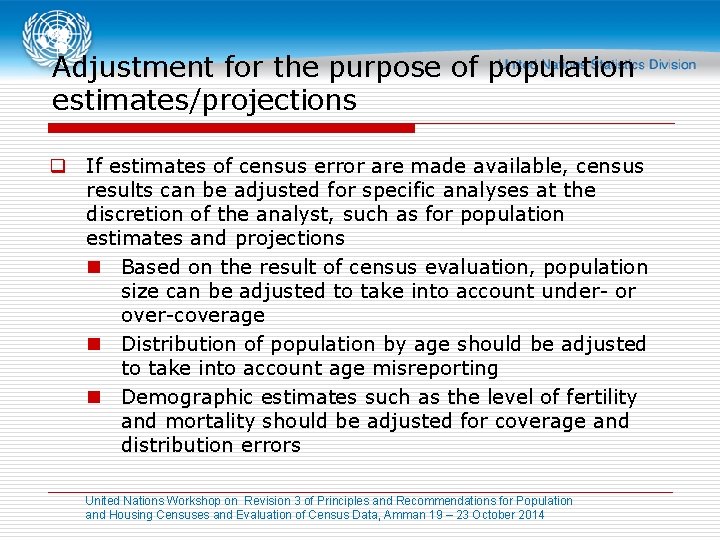 Adjustment for the purpose of population estimates/projections q If estimates of census error are