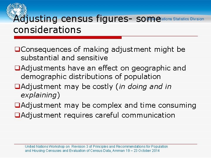 Adjusting census figures- some considerations q. Consequences of making adjustment might be substantial and