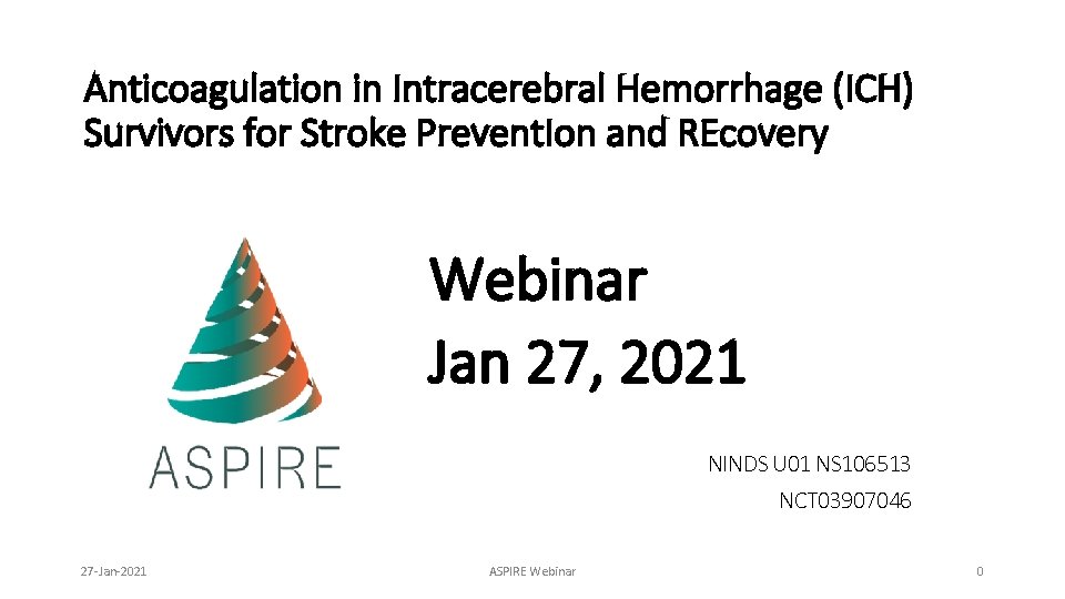 Anticoagulation in Intracerebral Hemorrhage (ICH) Survivors for Stroke Prevent. Ion and REcovery Webinar Jan