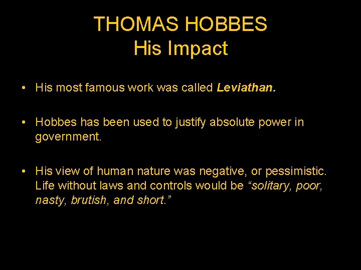 THOMAS HOBBES His Impact • His most famous work was called Leviathan. • Hobbes