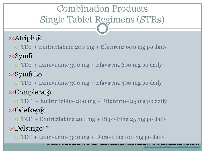 Combination Products Single Tablet Regimens (STRs) Atripla® TDF + Emtricitabine 200 mg + Efavirenz