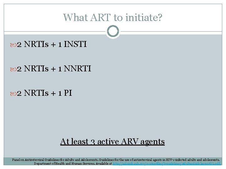 What ART to initiate? 2 NRTIs + 1 INSTI 2 NRTIs + 1 NNRTI