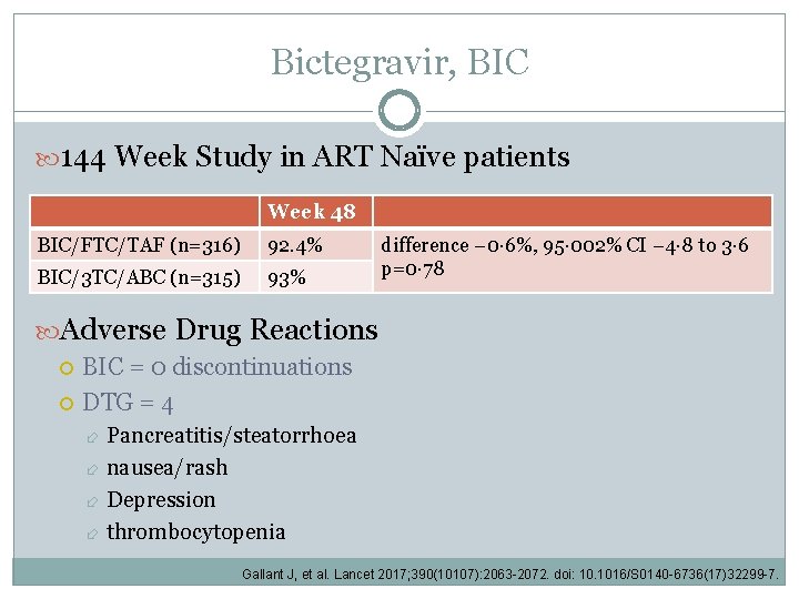 Bictegravir, BIC 144 Week Study in ART Naïve patients Week 48 BIC/FTC/TAF (n=316) 92.