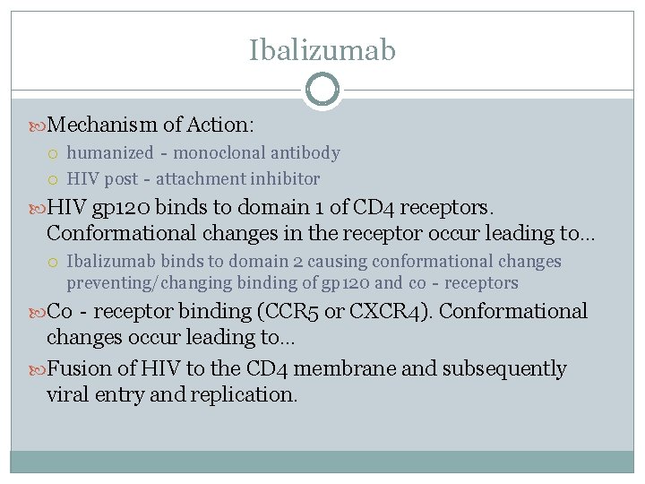 Ibalizumab Mechanism of Action: humanized‐monoclonal antibody HIV post‐attachment inhibitor HIV gp 120 binds to