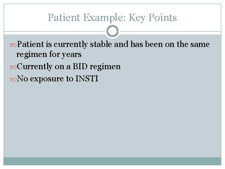 Patient Example: Key Points Patient is currently stable and has been on the same