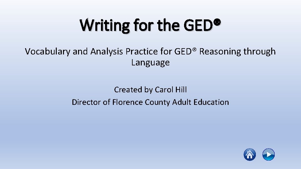 Writing for the GED® Vocabulary and Analysis Practice for GED® Reasoning through Language Created