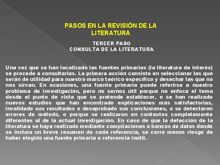 PASOS EN LA REVISIÓN DE LA LITERATURA TERCER PASO CONSULTA DE LA LITERATURA Una