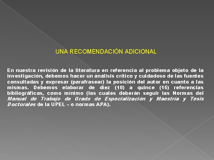 UNA RECOMENDACIÓN ADICIONAL En nuestra revisión de la literatura en referencia al problema objeto