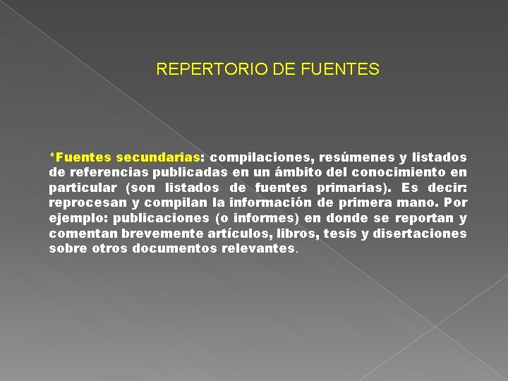 REPERTORIO DE FUENTES *Fuentes secundarias: compilaciones, resúmenes y listados de referencias publicadas en un