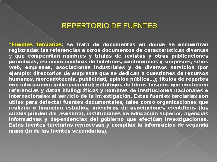 REPERTORIO DE FUENTES *Fuentes terciarias: se trata de documentos en donde se encuentran registradas