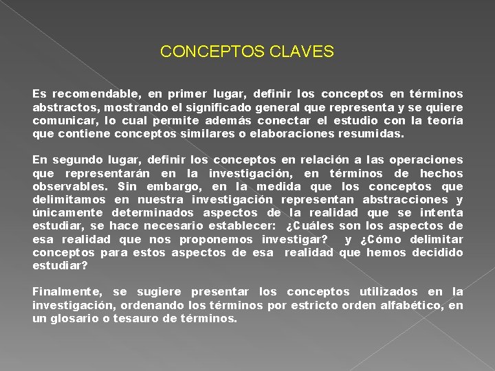 CONCEPTOS CLAVES Es recomendable, en primer lugar, definir los conceptos en términos abstractos, mostrando