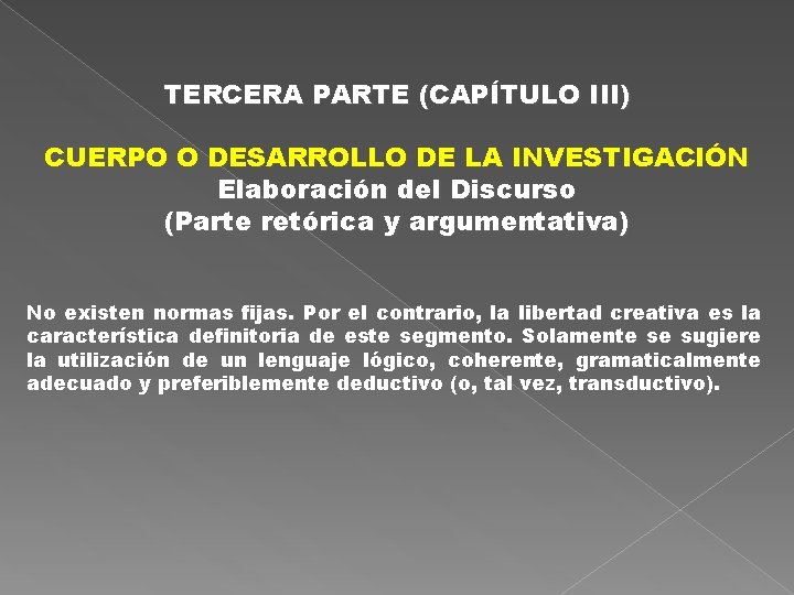 TERCERA PARTE (CAPÍTULO III) CUERPO O DESARROLLO DE LA INVESTIGACIÓN Elaboración del Discurso (Parte