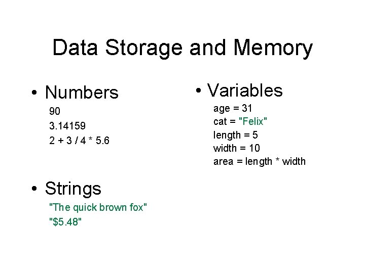 Data Storage and Memory • Numbers 90 3. 14159 2 + 3 / 4