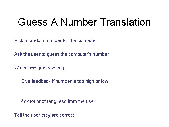 Guess A Number Translation Pick a random number for the computer Ask the user