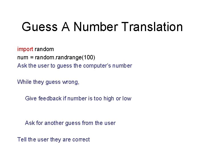 Guess A Number Translation import random num = random. randrange(100) Ask the user to