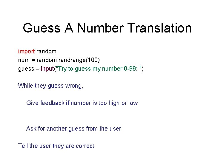 Guess A Number Translation import random num = random. randrange(100) guess = input("Try to