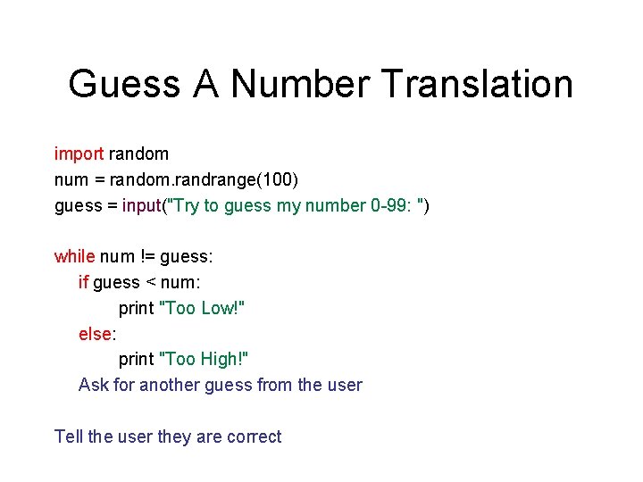 Guess A Number Translation import random num = random. randrange(100) guess = input("Try to