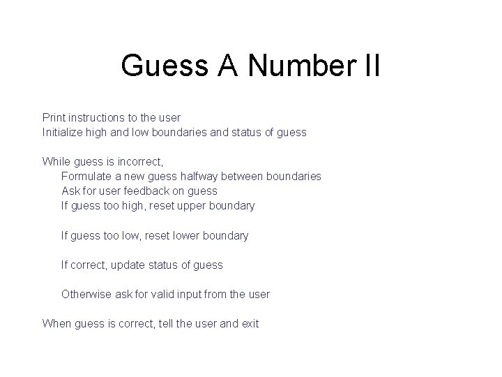 Guess A Number II Print instructions to the user Initialize high and low boundaries