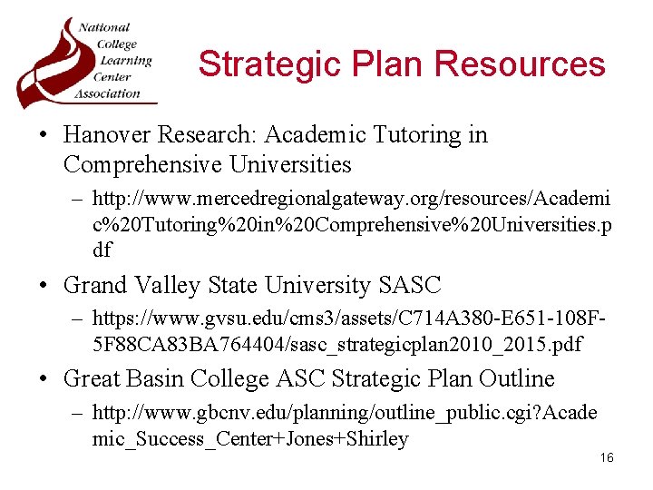 Strategic Plan Resources • Hanover Research: Academic Tutoring in Comprehensive Universities – http: //www.