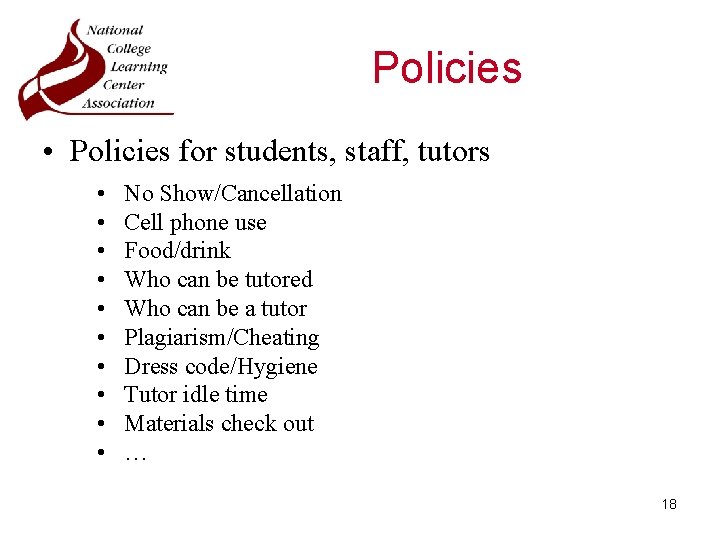 Policies • Policies for students, staff, tutors • • • No Show/Cancellation Cell phone