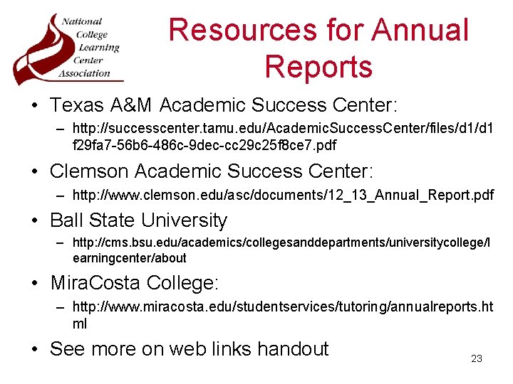 Resources for Annual Reports • Texas A&M Academic Success Center: – http: //successcenter. tamu.