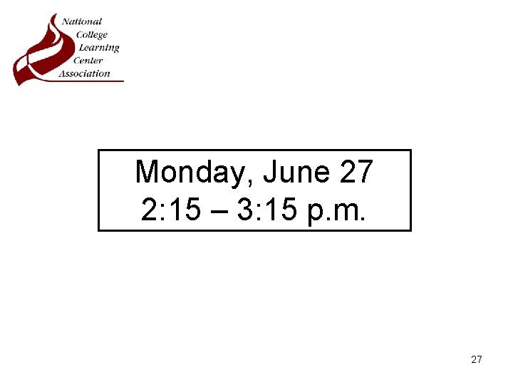 Monday, June 27 2: 15 – 3: 15 p. m. 27 