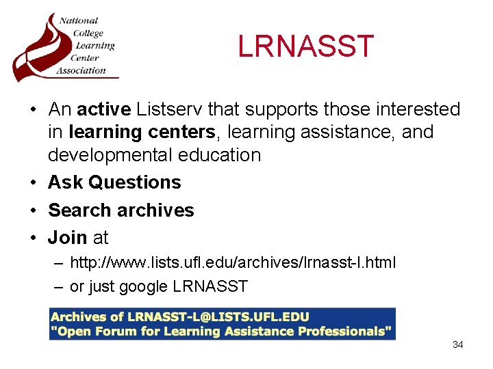 LRNASST • An active Listserv that supports those interested in learning centers, learning assistance,