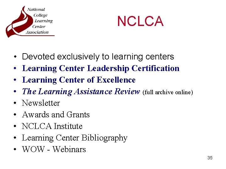 NCLCA • • • Devoted exclusively to learning centers Learning Center Leadership Certification Learning