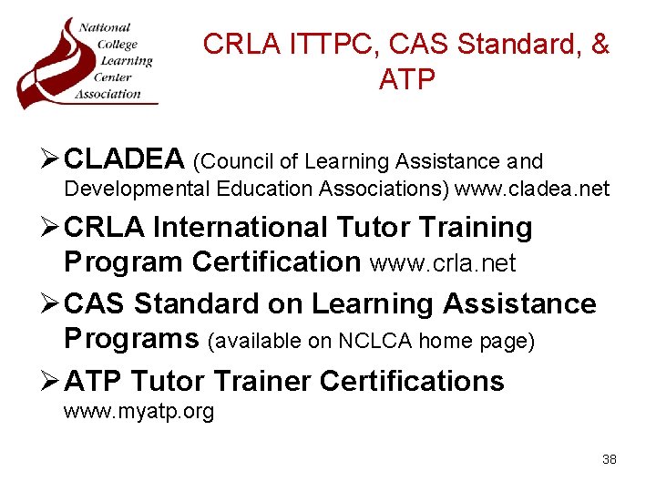 CRLA ITTPC, CAS Standard, & ATP Ø CLADEA (Council of Learning Assistance and Developmental