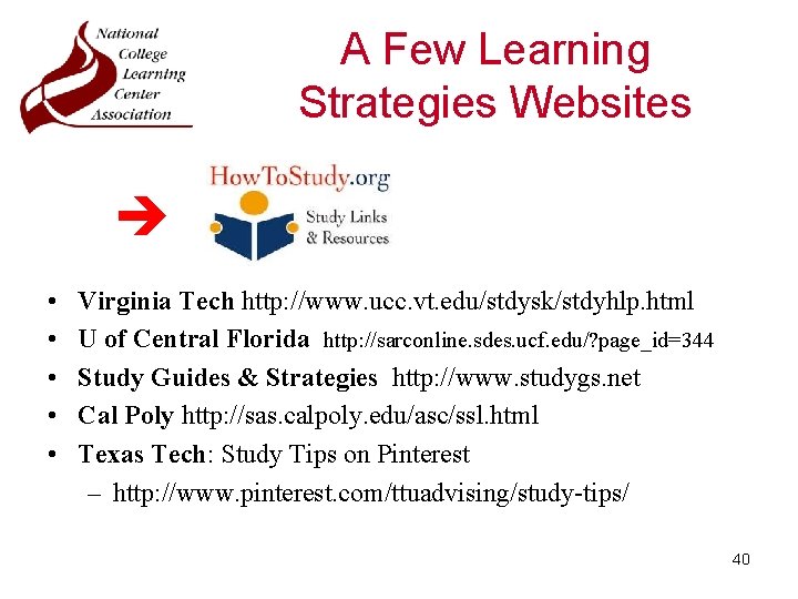 A Few Learning Strategies Websites • • • Virginia Tech http: //www. ucc. vt.