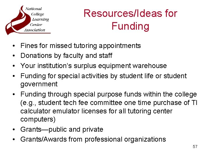 Resources/Ideas for Funding • • Fines for missed tutoring appointments Donations by faculty and