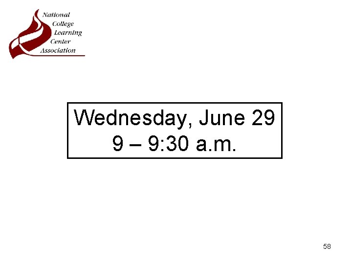Wednesday, June 29 9 – 9: 30 a. m. 58 
