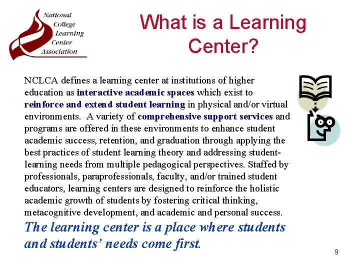 What is a Learning Center? NCLCA defines a learning center at institutions of higher